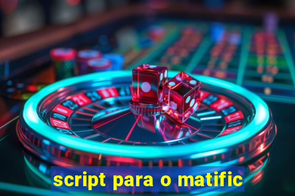 script para o matific